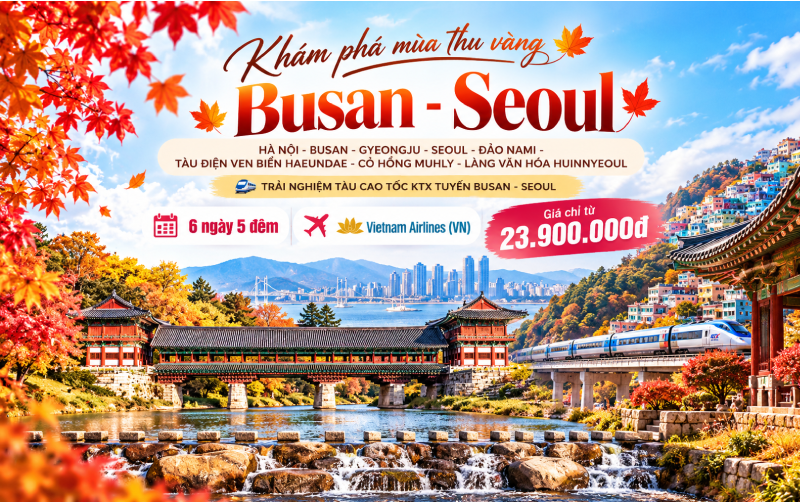 TOUR 6N5Đ: BUSAN - GYEONGJU - SEOUL - NAMI - CỎ HỒNG BAY VNA
